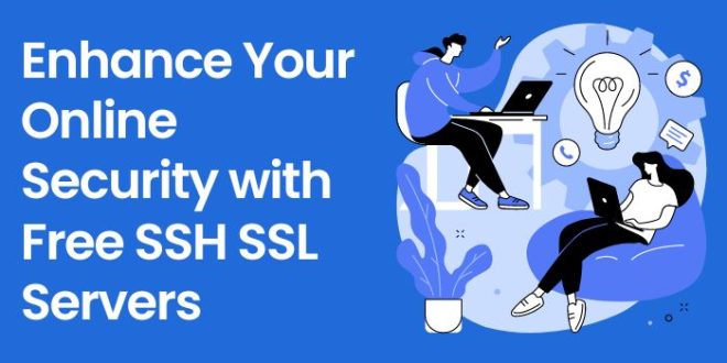 What is a premium SSH server? Enhance Your Online Security with Free SSH SSL Servers